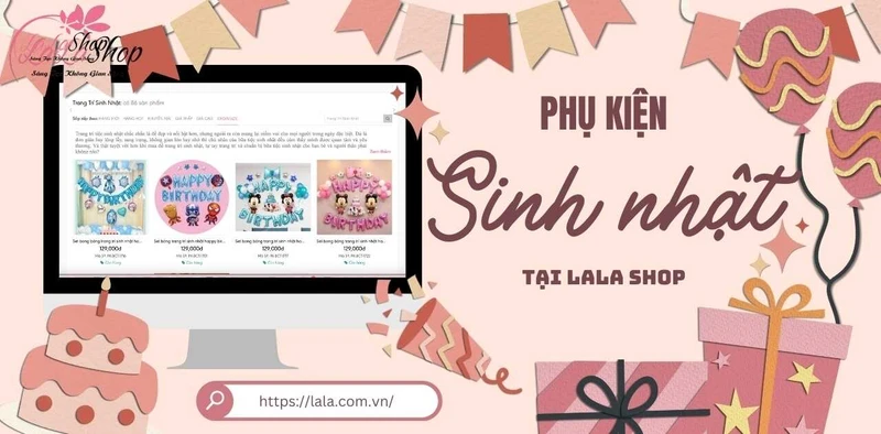Lala Shop - Địa chỉ chuyên bán đồ trang trí sinh nhật uy tín, giá rẻ nhất TP.HCM