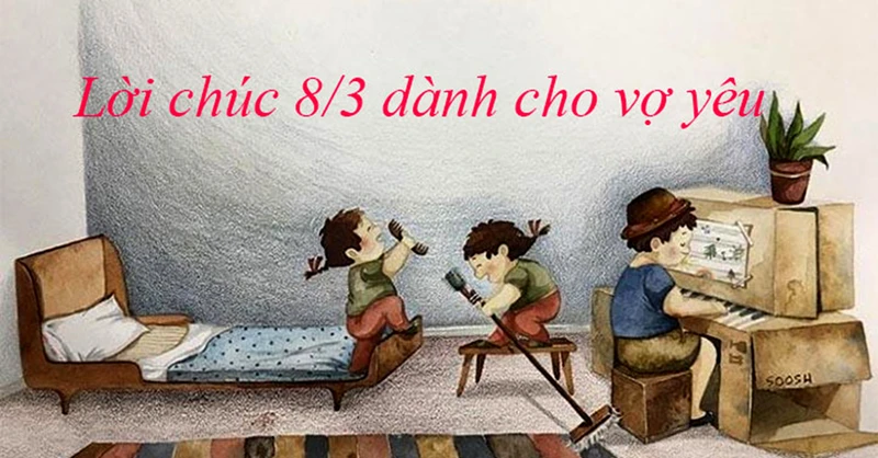 Lời chúc dành cho vợ yêu là không thể thiếu 8/3
