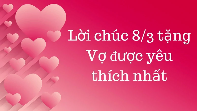 Lời chúc hay và ý nghĩa dành cho Vợ nhân ngày 8/3