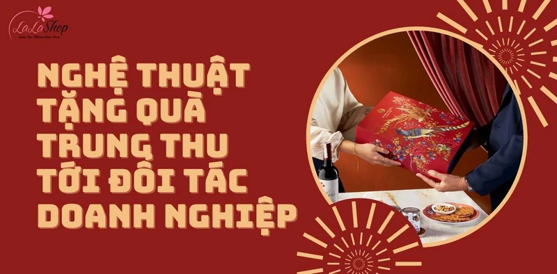 Một số điều cần lưu ý để mang đến món quà trung thu ý nghĩa cho đối tác