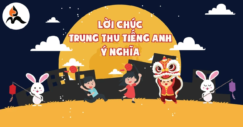 Nhiều người vẫn thích dùng lời chúc trung thu tiếng Anh để thể hiện tình cảm của chính mình