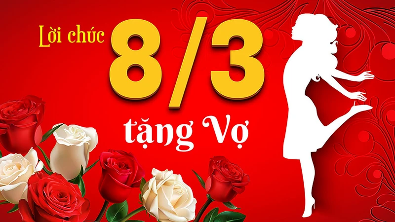 Tổng hợp những lời chúc 8/3 cho Vợ yêu hay và ý nghĩa nhất 2022