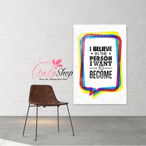 Tranh treo tường I belive in the person i want to become