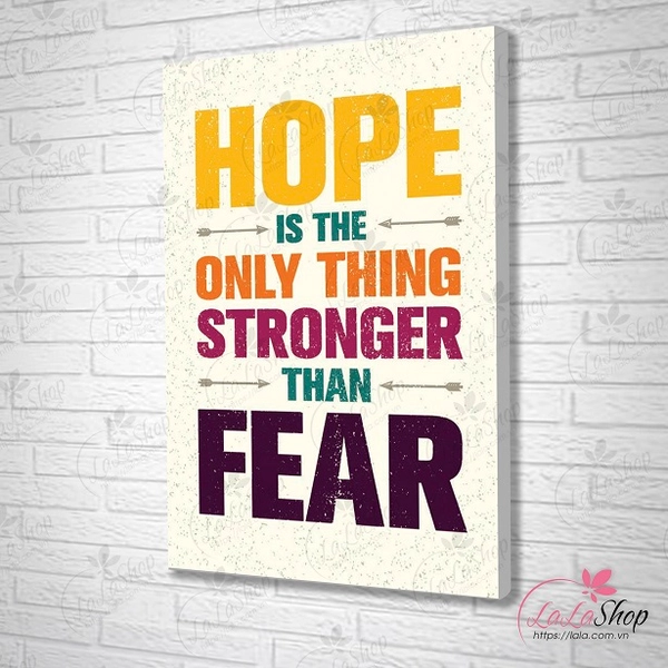 Tranh treo tường HOPE is the only thing stronger than FEAR