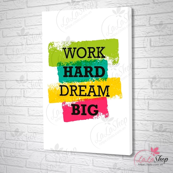 Tranh treo tường work hard dream big