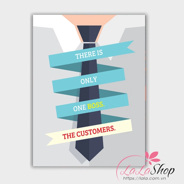 Decal văn phòng There is only one boss the customer