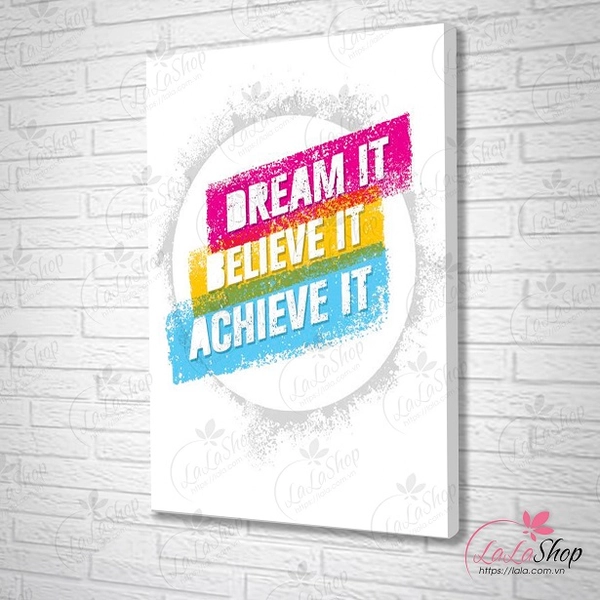 Tranh treo tường Dream it believe it achieve it