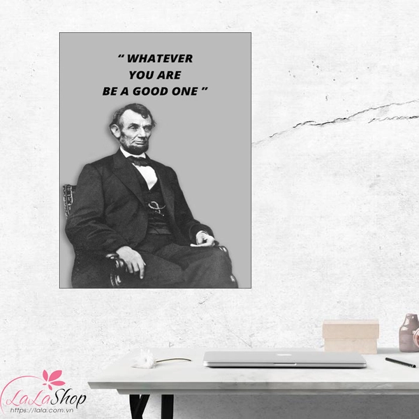 Tranh treo tường Whatever you are be a good one