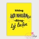 Decal văn phòng Không lợi nhuận đừng lý luận