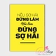 Decal văn phòng Nếu sợ hãi đừng làm