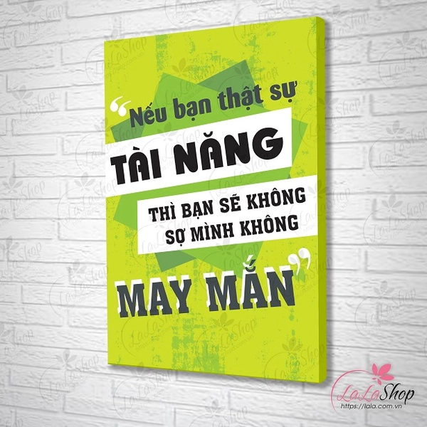 Tranh treo tường Nếu bạn thực sự tài năng thì bạn sẽ không sợ mình không may mắn