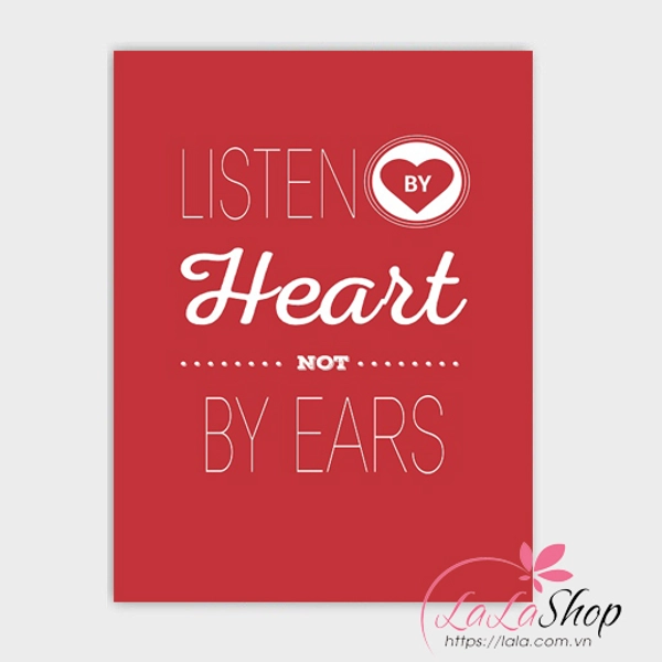 Decal văn phòng Listen by heart not by ears