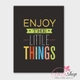 Decal văn phòng Enjoy the little things