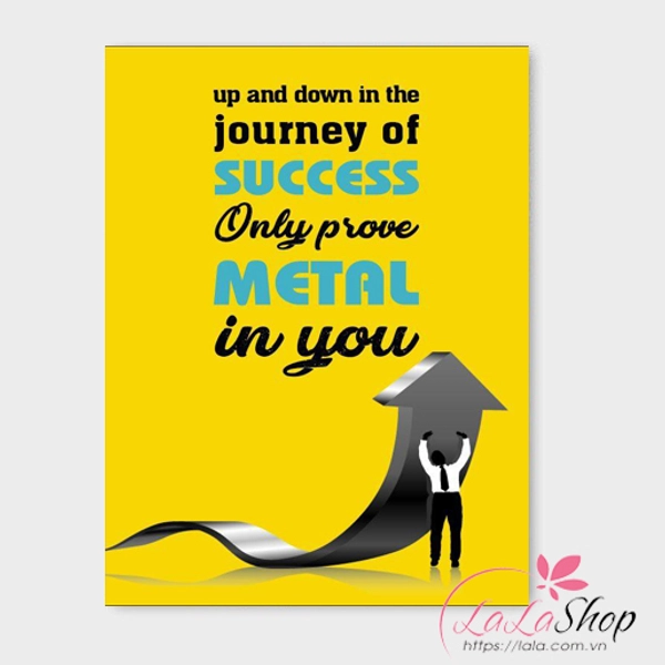 Tranh treo tường Ups and down in the journey of success only prove metal in you