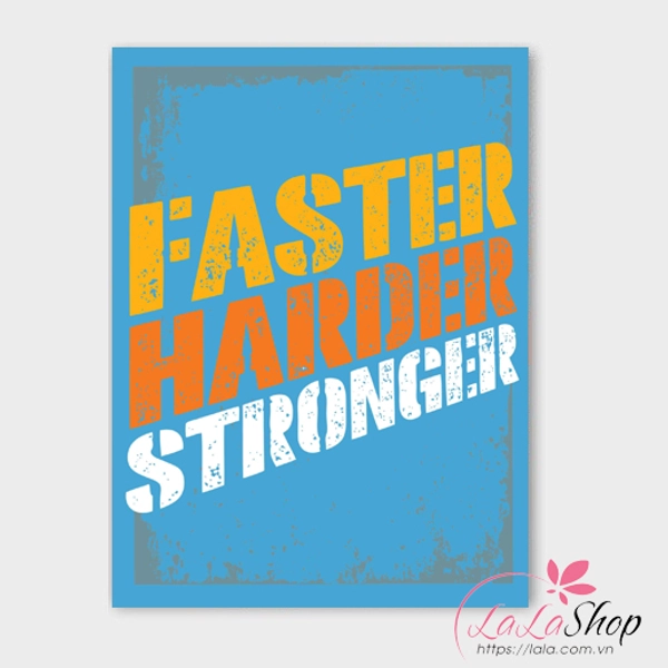 Tranh treo tường faster harder stronger