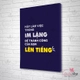Tranh treo tường hãy làm việc trong im lặng