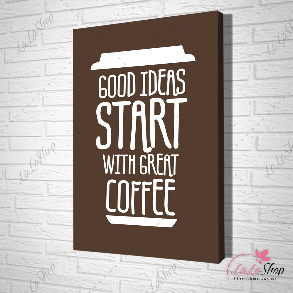 Tranh treo tường good ideas start with great coffee