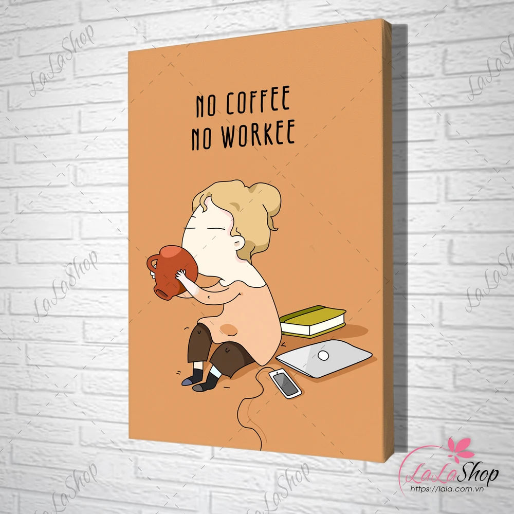Tranh treo tường no coffee no workee