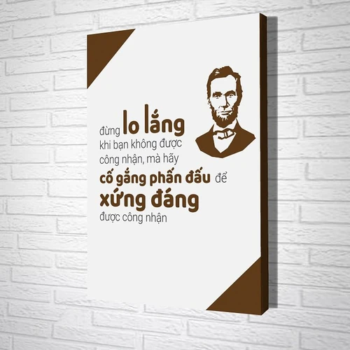 Tranh treo tường Đừng lo lắng khi bạn không được công nhận mà hãy cố  gắng phấn đấu để xứng đáng được công nhận
