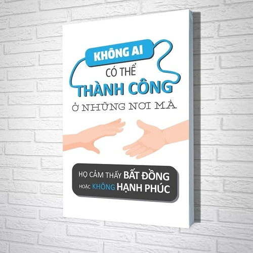 Tranh treo tường Không ai có thể thành công ở những nơi mà họ cảm thấy  bất đồng hoặc không hạnh phúc