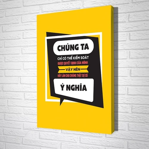 Tranh treo tường Chúng ta chỉ có thể kiểm soát được quyết định của mình  vậy nên hãy làm cho chúng thật sự có ý nghĩa