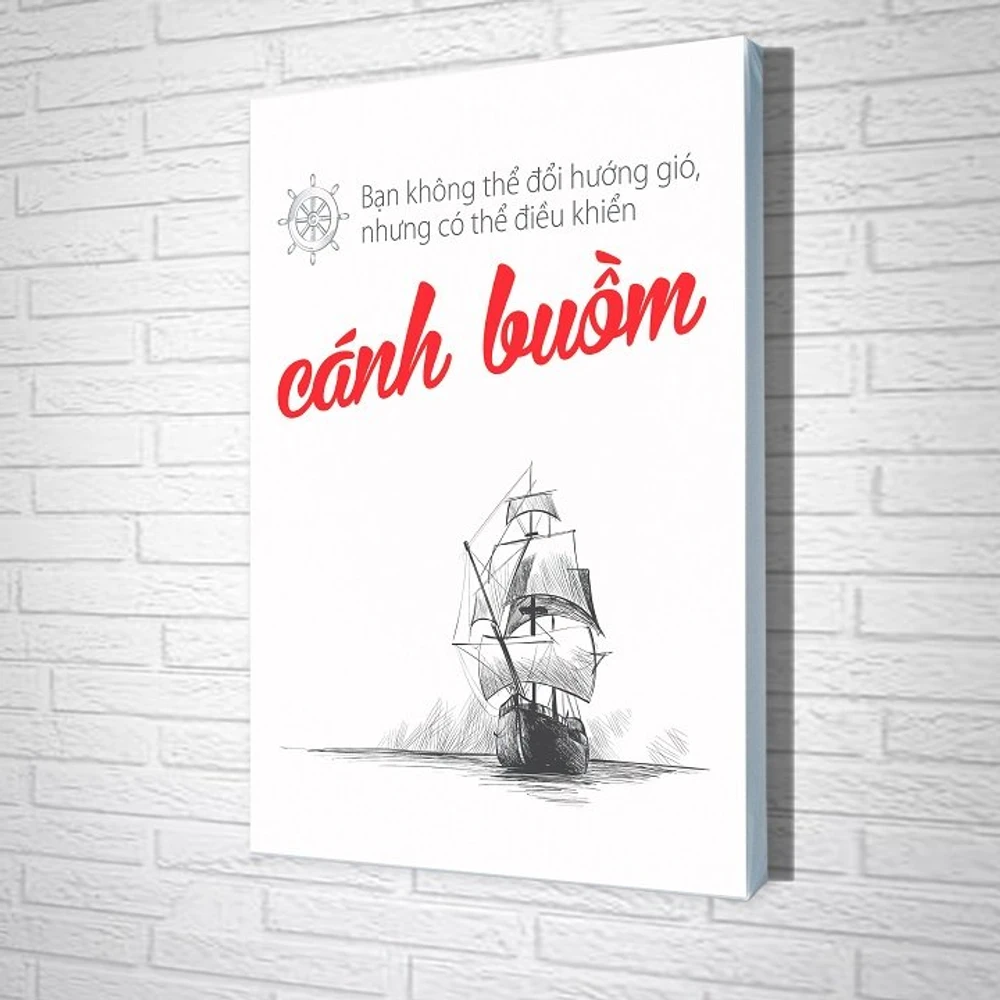 Tranh treo tường Bạn không thể đổi hướng gió nhưng có thể điều khiển cánh buồm