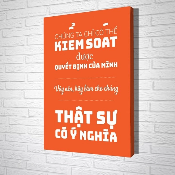 Tranh treo tường Chúng ta chỉ có thể kiểm soát được quyết định của mình  vậy nên hãy làm cho chúng thật sự có ý nghĩa