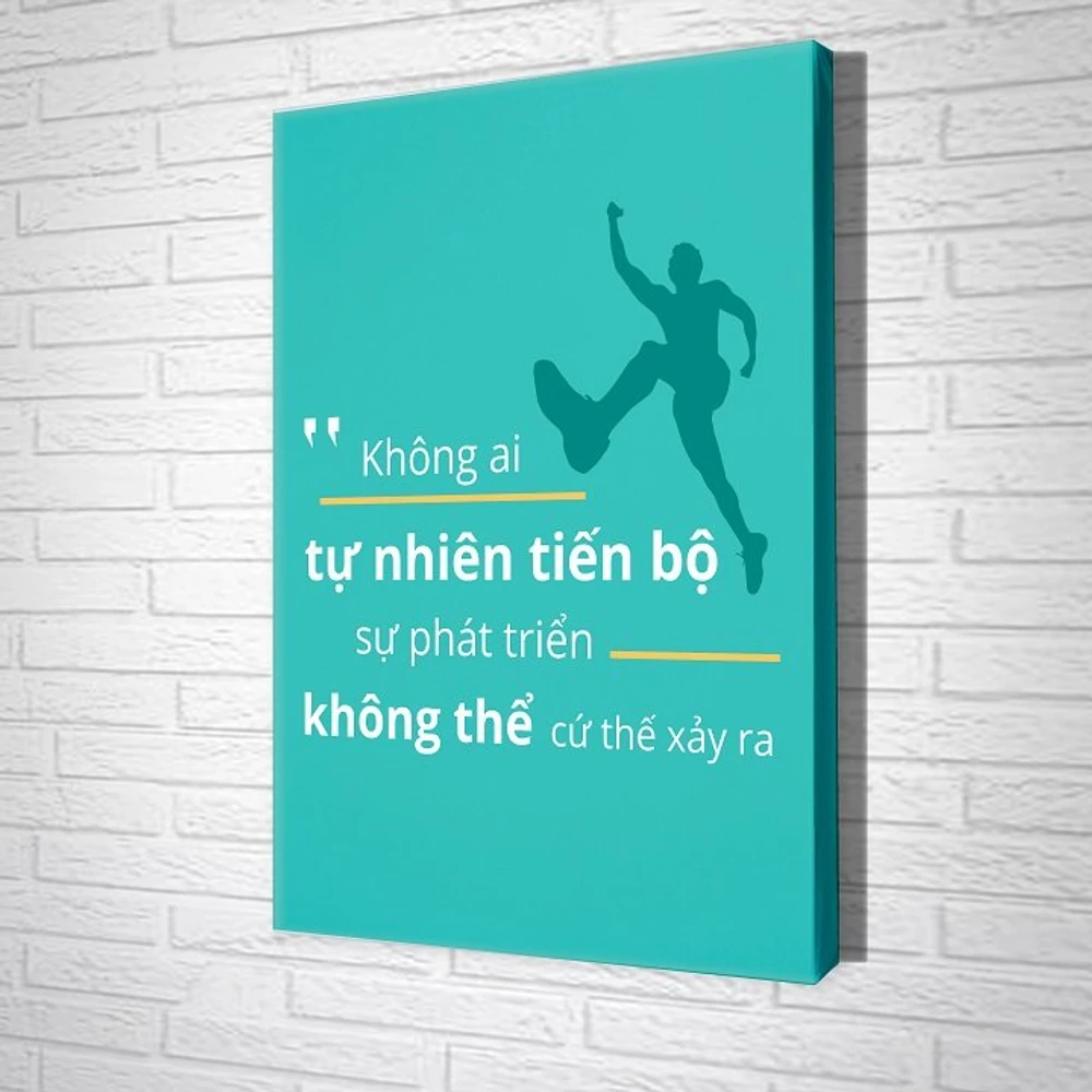Tranh treo tường Không ai tự nhiên tiến bộ sự phát triển không thể cứ thế xảy ra