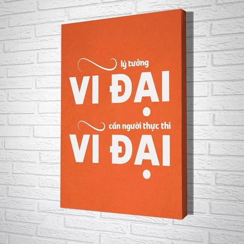 Tranh treo tường Lý tưởng vĩ đại cần người thực thi vĩ đại