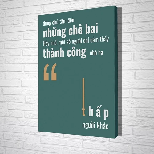 Tranh treo tường Đừng chú tâm đến những lời chê bai hãy nhớ một số người chỉ cảm thấy thành công nhờ hạ thấp người khác