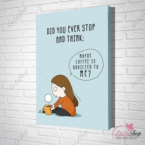 Tranh treo tường my be coffee is addicted to me