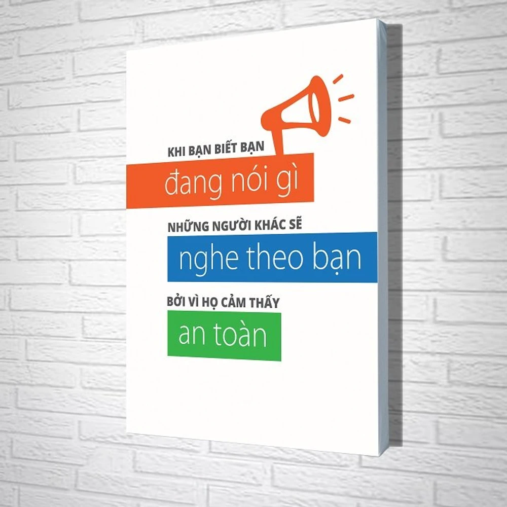 Tranh treo tường Khi bạn biết bạn đang nói gì những người khác sẽ nghe  theo bạn bởi vì họ cảm thấy an toàn