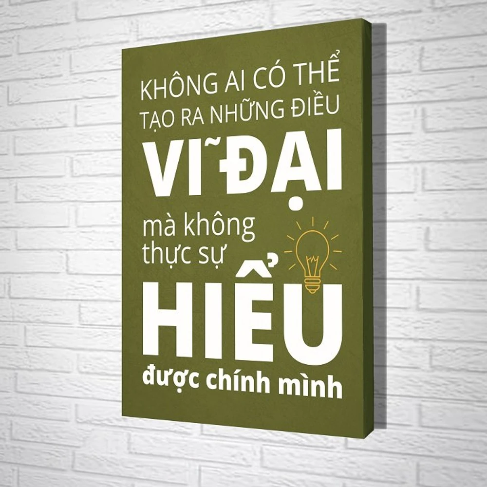 Tranh treo tường Không ai có thể tạo ra những điều vĩ đại mà không thực sự hiểu được chính mình