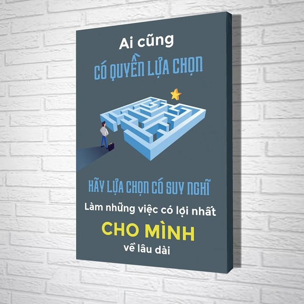 Tranh treo tường Ai cũng có quyền lựa chọn hãy lựa chọn có suy nghĩ làm  những việc có lợi nhất cho mình về lâu dài