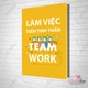 Tranh slogan treo văn phòng làm việc trên tinh thần teamwork