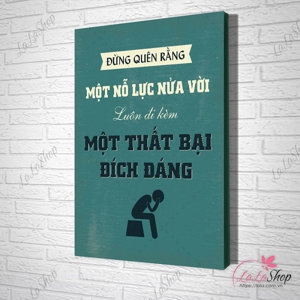 Tranh treo tường đừng quên rằng một nỗ lực nửa vời luôn đi kèm một thất bại đích đáng