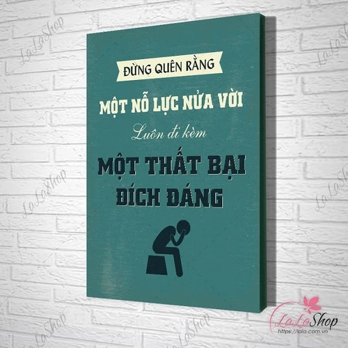 Tranh treo tường đừng quên rằng một nỗ lực nữa vời luôn đi kèm một thất bại đích đáng