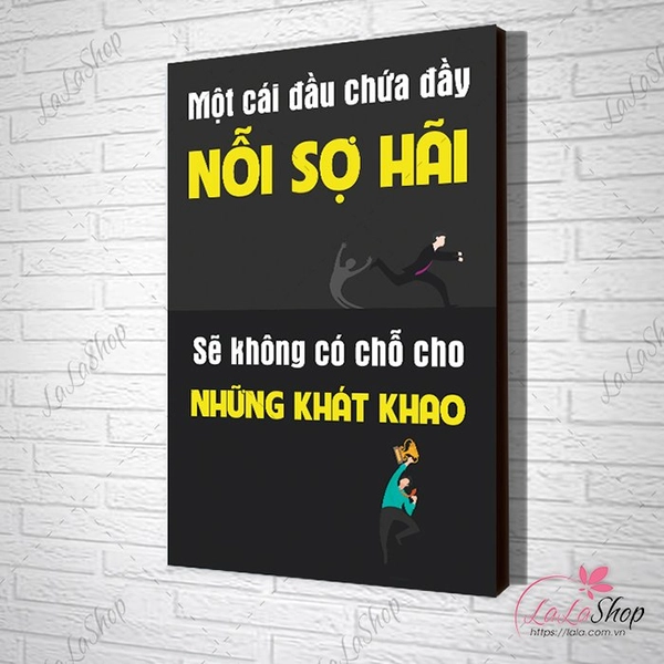 Tranh văn phòng Một cái đầu chứa đầy nỗi sợ hãi sẽ không có chỗ cho những khát khao