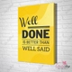 Tranh văn phòng well done is better than well said