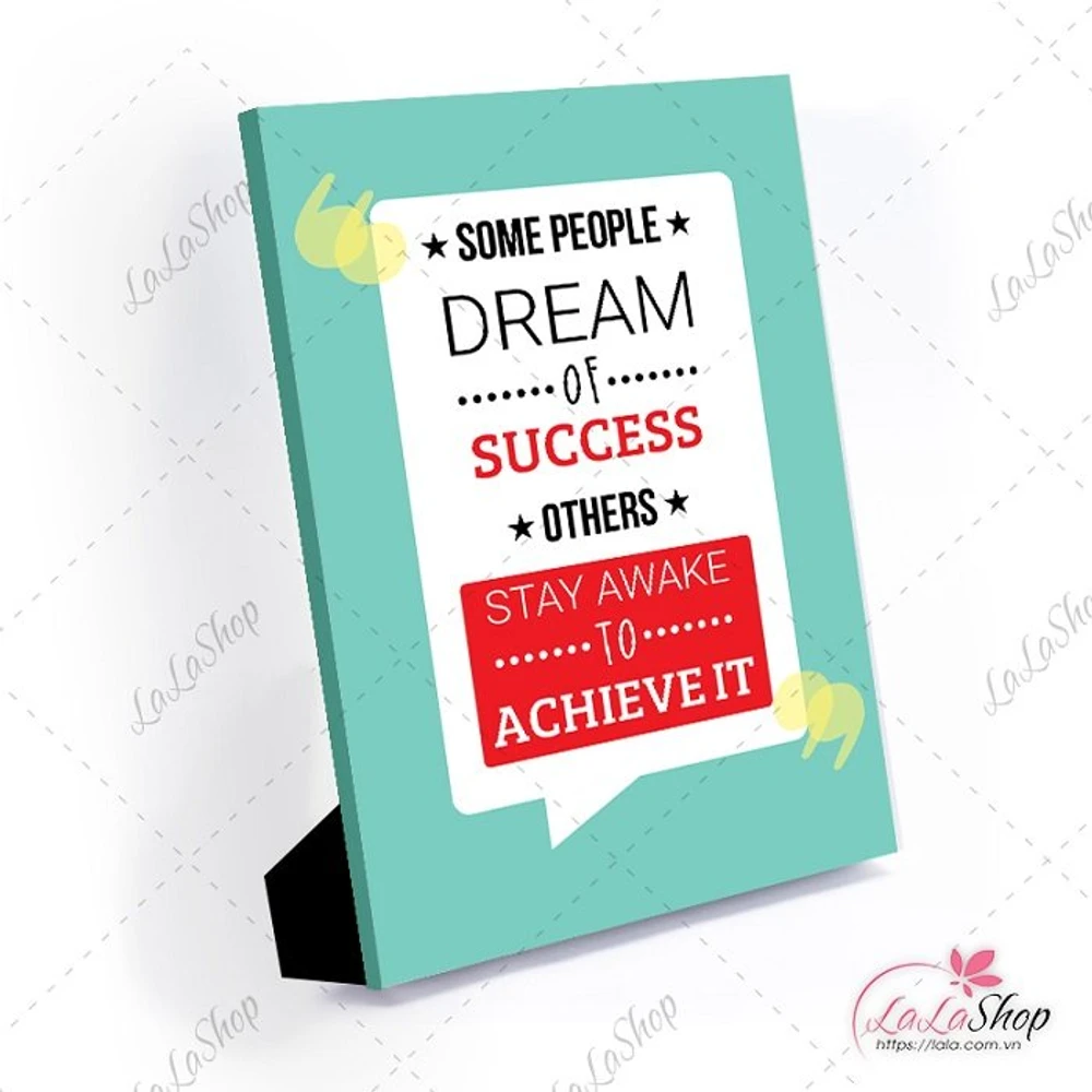 Tranh để bàn some people dream of success others stay awake to achieve it