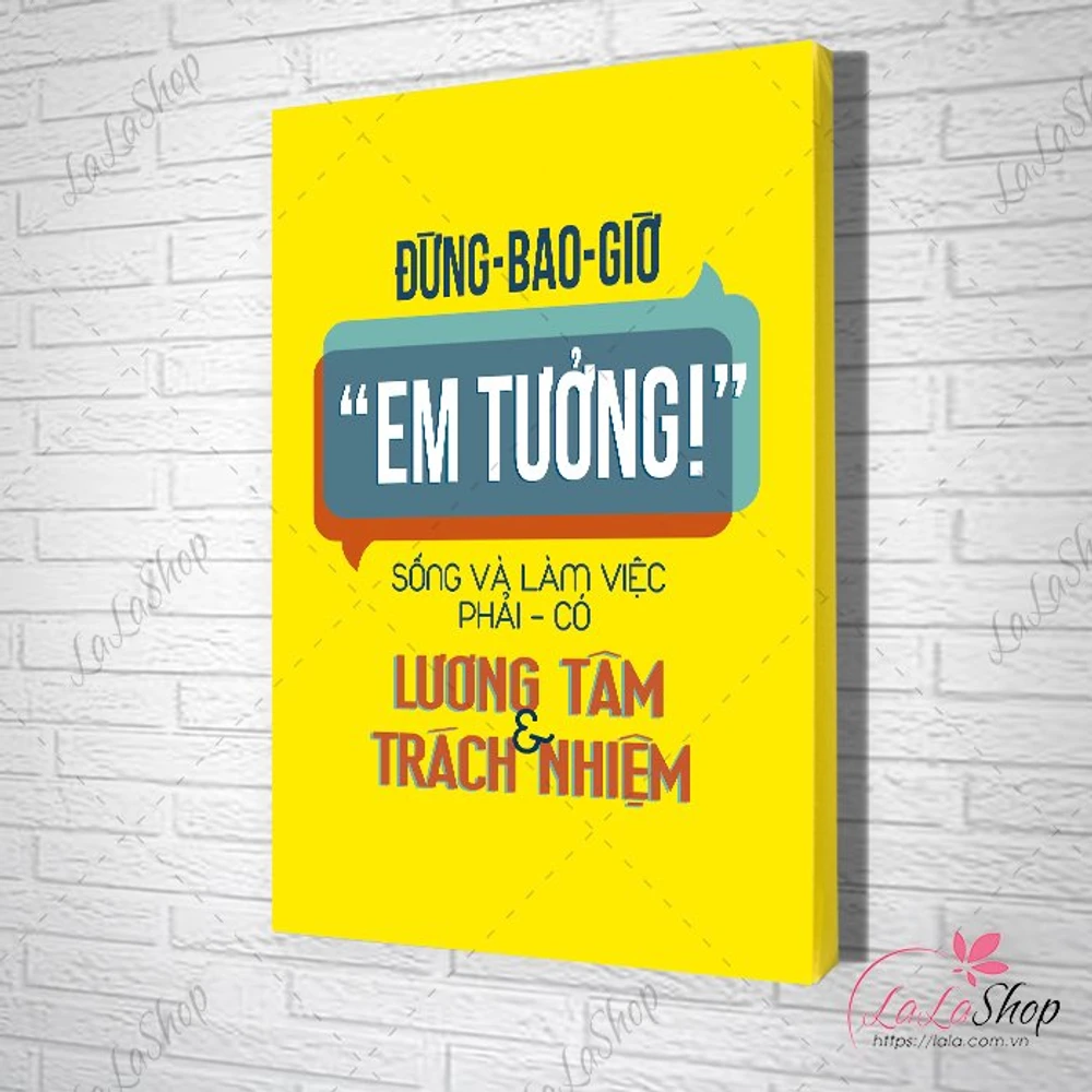 Tranh Văn Phòng đừng bao giờ em tưởng sống và làm việc phải có lương tâm và trách nhiệm
