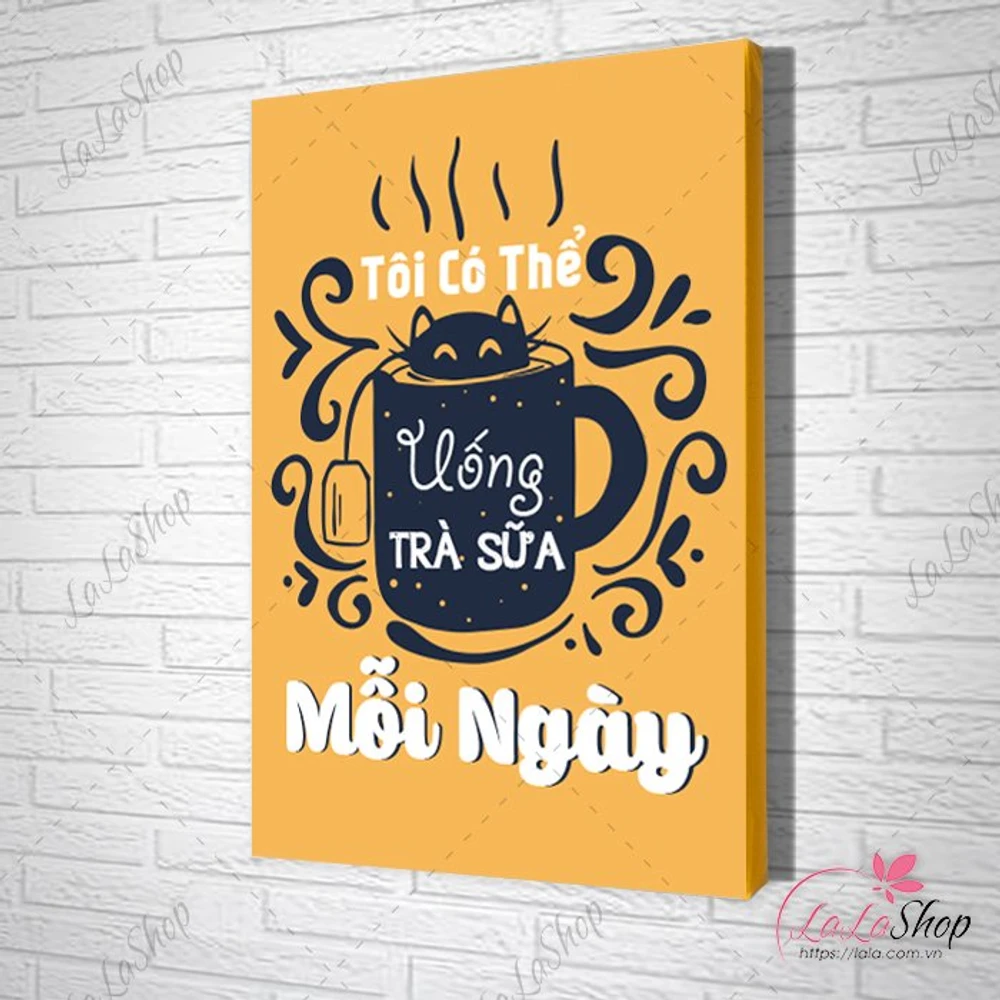 Tranh slogan tôi có thể uống trà sữa mỗi ngày