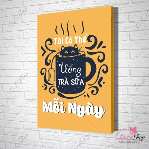 Tranh slogan tôi có thể uống trà sữa mỗi ngày