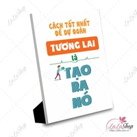 Tranh để bàn cách tốt nhất để dự đoán tương lai là tạo ra nó