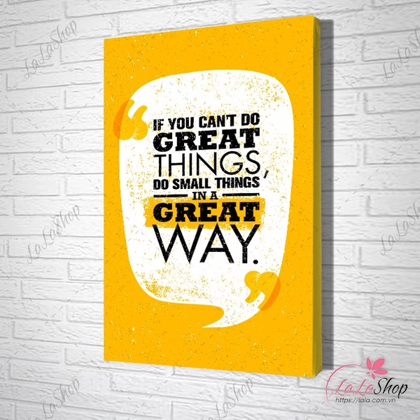 Tranh Văn Phòng if you can't do great thing do a small thing in a great way