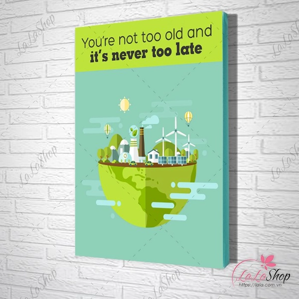 Tranh Văn Phòng you're not too old and it's never too late