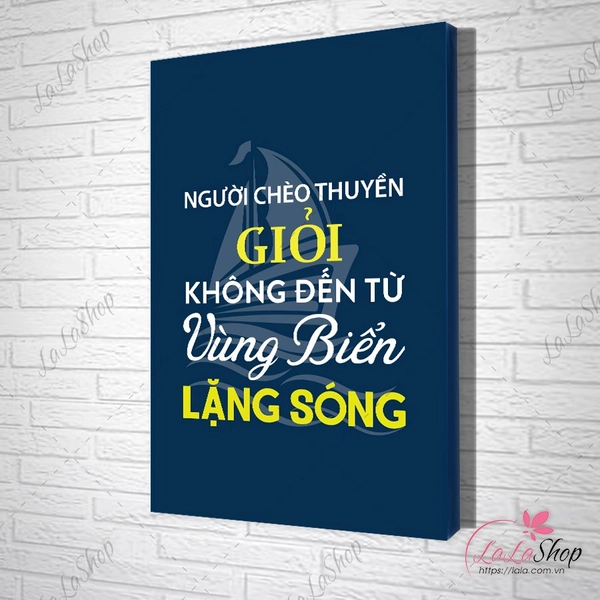 Tranh slogan người chèo thuyền giỏi không đến từ vùng biển lặng sóng
