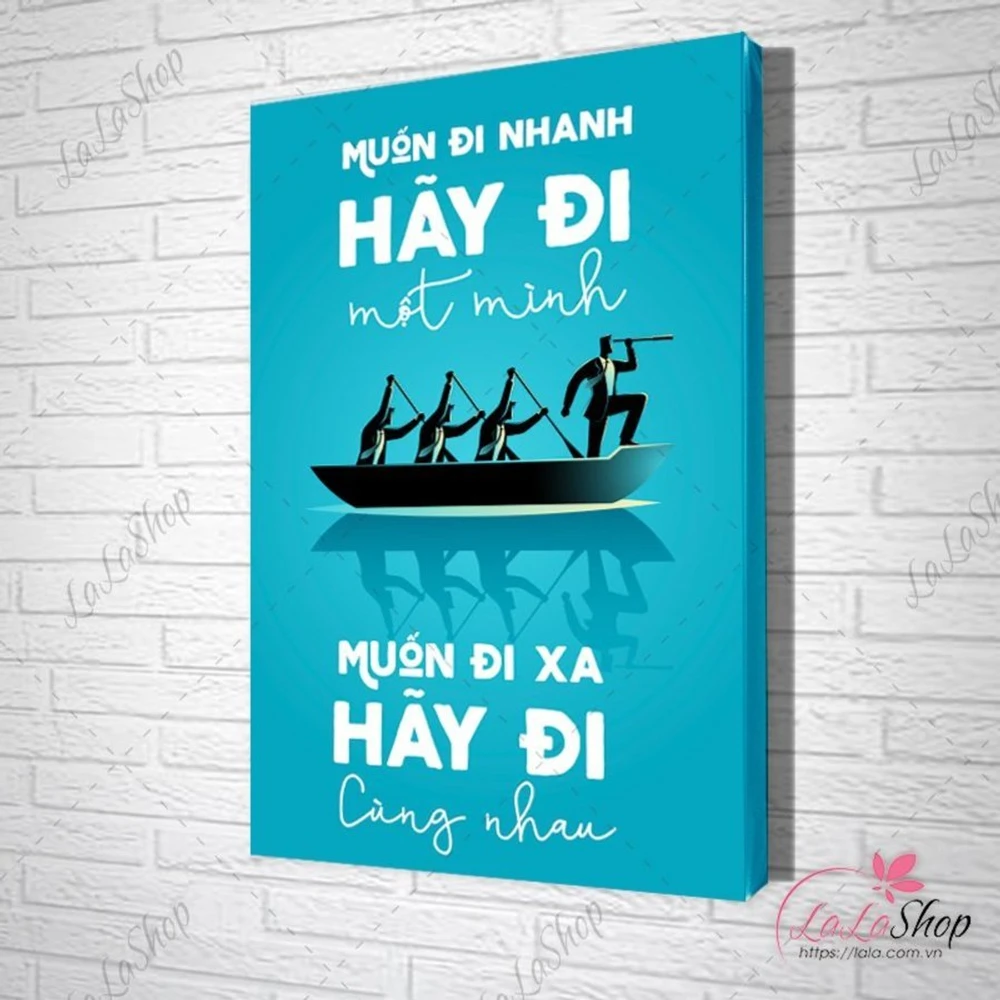 tranh slogan muốn đi nhanh hãy đi một mình muốn đi xa hãy đi cùng nhau