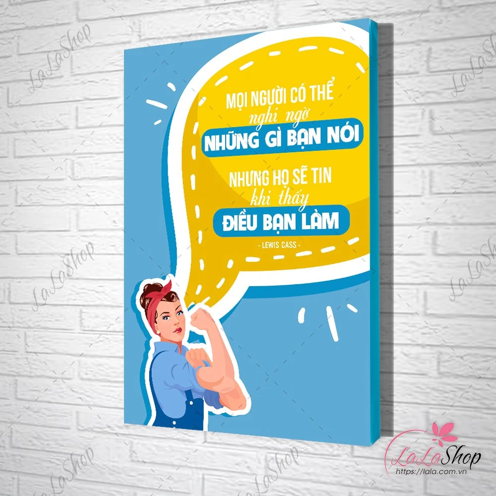 tranh slogan mọi người có thể nghi ngờ những gì bạn nói nhưng họ sẽ tin khi thấy điều bạn làm