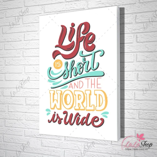 Tranh Văn Phòng Life Is Short And The World Is Wide